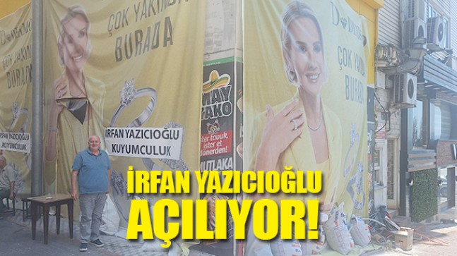 Efsane Kuyumcu İrfan Yazıcıoğlu Çok Yakında Açılıyor