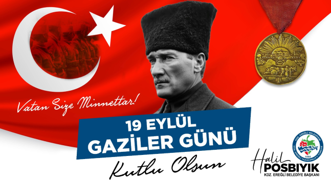 GAZİLERİMİZ, BU VATANIN EN BÜYÜK EMANETLERİNDENDİR