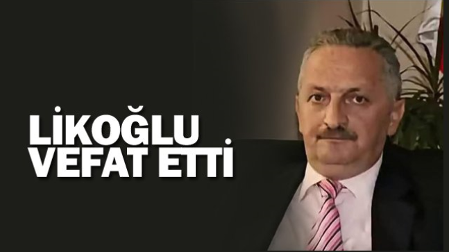 Ahmet Likoğlu hayatını kaybetti