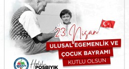 BAŞKAN POSBIYIK, 23 NİSAN ULUSAL EGEMENLİK VE ÇOCUK BAYRAMI’NI KUTLADI