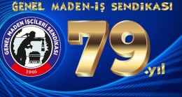 GENEL MADEN İŞÇİLERİ SENDİKASI’NIN 79. KURULUŞ YILDÖNÜMÜ KUTLU OLSUN