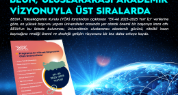 BEUN, Uluslararası Akademik Vizyonuyla Türkiye’nin Önde Gelen Üniversiteleri Arasında