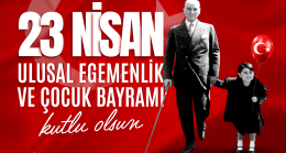 Rektör Özölçer’den 23 Nisan Ulusal Egemenlik ve Çocuk Bayramı Mesajı