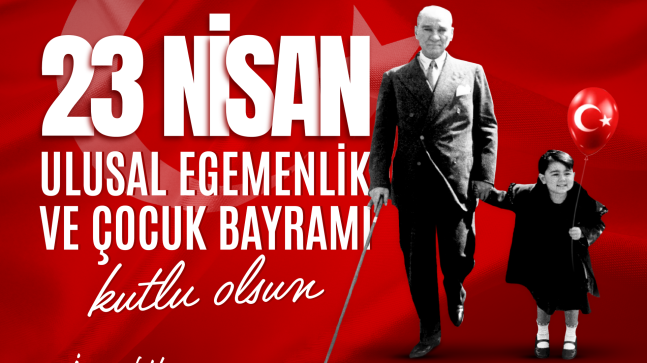 Rektör Özölçer’den 23 Nisan Ulusal Egemenlik ve Çocuk Bayramı Mesajı
