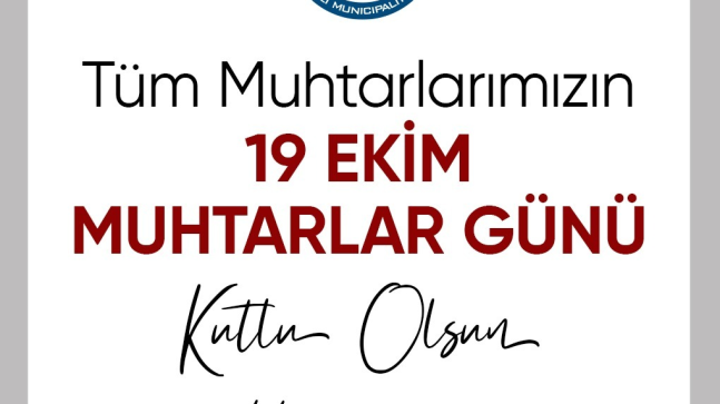 19 Ekim Muhtarlar Günü kutlu olsun
