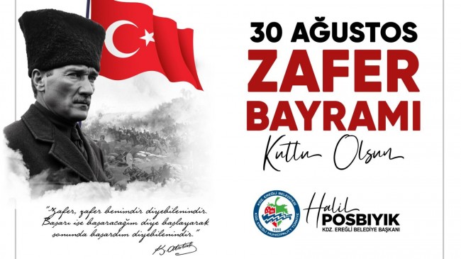 Kdz.Ereğli Belediye Başkanı Sayın Halil Posbıyık’ın 30 Ağustos Zafer Bayramı kutlama mesajı;