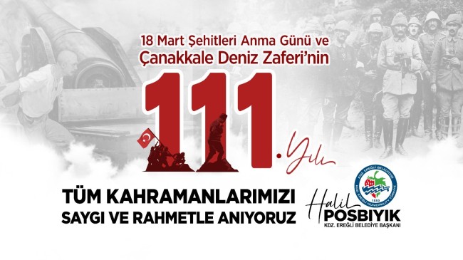 Kdz. Ereğli Belediye Başkanı Halil Posbıyık’ın 18 Mart Şehitleri Anma Günü ve Çanakkale Zaferi’nin 111. Yıl Dönümü Mesajı