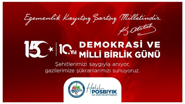 Karadeniz Ereğli Belediye Başkanı Halil Posbıyık’ın 15 Temmuz Demokrasi ve Millî Birlik Günü Mesajı: